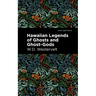 Hawaiian Legends of Ghosts and Ghost-Gods