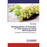 Biodegradation of Pesticides in Table Grapes by Using Microorganisms