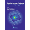 Bayesian Inverse Problems: Fundamentals and Engineering Applications
