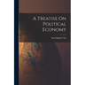 A Treatise On Political Economy