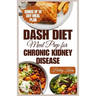 Dash Diet Meal Prep for Chronic Kidney Disease: 60 Nutritious DASH Diet Recipes to Improve Renal Function and Health