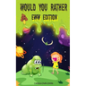 Would You Rather Eww Edition: Funny And Hilariously Challenging Questions For Boy & Girls Ages 6-12