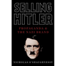 Selling Hitler: Propaganda and the Nazi Brand