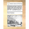 A Physical Journal Kept on Board His Majesty's Ship Rainbow, During Three Voyages to the Coast of Africa, and West Indies, in the Years 1772, 1773, an