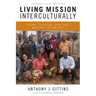 Living Mission Interculturally: Faith, Culture, and the Renewal of Praxis