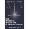 Ethics, Professionalism, and Decision-Making for Sign Language Interpreters: A Pragmatic and Thoughtful Approach