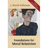 Foundations for Moral Relativism: Second Expanded Edition
