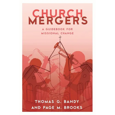 Church Mergers: A Guidebook for Missional Change