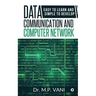 Data Communication and Computer Network: Easy to Learn and Simple to Develop