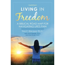 Living in Freedom: A Biblical Road Map for Navigating Life's Pain