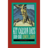 Kit Carson Days, 1809-1868, Vol 1: Adventures in the Path of Empire, Volume 1 (Revised Edition)