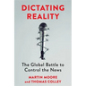 Dictating Reality: The Global Battle to Control the News