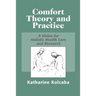 Comfort Theory and Practice: A Vision for Holistic Health Care and Research