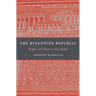 The Byzantine Republic: People and Power in New Rome