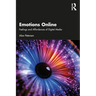 Emotions Online: Feelings and Affordances of Digital Media