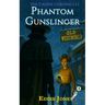 Phantom Gunslinger: A Young Adult / Middle Grade Mystery Filled with Suspense and Supernatural Twists