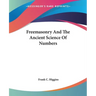 Freemasonry And The Ancient Science Of Numbers