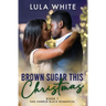 Brown Sugar This Christmas: Book One of Sag Harbor Black Romances