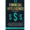 Financial Intelligence: An Everyday Person's Guide on Building Real Financial Freedom by Mastering the Game of Money Volume 1: A Safeguard for