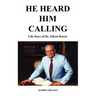 He Heard Him Calling: Life Story of Dr. Alfred Heasty