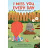 I Miss You Every Day: A Children's Book About Pet Loss