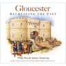 Gloucester: Recreating the Past
