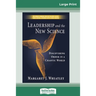 Leadership and the New Science: Discovering Order in a Chaotic World (16pt Large Print Edition)