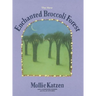 The New Enchanted Broccoli Forest: [A Cookbook]