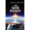 The God Point: The Understanding of Mysterious Life between Zero and Infinity