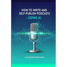 How to Write and Self-Publish Podcasts - Using AI