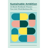Sustainable Ambition 12-Month Workbook+Planner: Your Life+Work Resilience Rx