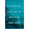 Historical Writing in Britain, 1688-1830: Visions of History