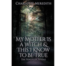 My Mother Is a Witch and This I Know to Be True: The Voices of Pendle