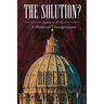 The Solution?: Daniel 11:20-45 - A Historical Interpretation