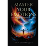 Master Your Emotions: The Art of Intentional Living