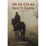 Dead Cocks Don't Crow