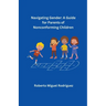 Navigating Gender: A Guide for Parents of Nonconforming Children