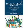 How to Get a Job in Publishing: A Guide to Careers in the Booktrade, Magazines and Communications