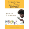 Perception Vs Reality in Culture: A Closer Look At The Way We Live