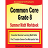 Common Core Grade 8 Summer Math Workbook: Essential Summer Learning Math Skills plus Two Complete Common Core Math Practice Tests