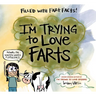 I'm Trying to Love Farts