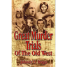 Great Murder Trials of the Old West