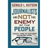 Journalists Are Not the Enemy of the People