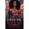 Loved You, Hated You