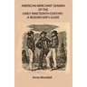 American Merchant Seamen of the Early Nineteenth Century: a Researcher's Guide