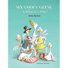 Six Goofy Geese: A What or a Who?