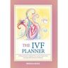 The Ivf Planner: A Personal Journal to Organize Your Journey Through in Vitro Fertilization (Ivf) with Love and Positivity