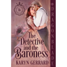 The Detective and the Baroness: A Victorian Historical Romance