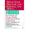 What Your Doctor May Not Tell You about Fibroids: New Techniques and Therapies-Including Breakthrough Alternatives to Hysterectomy