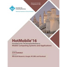 HotMobile 16 17th International Workshop on Mobile Computing Systems and Applications